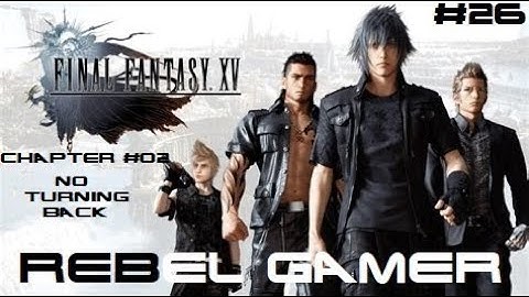 Final Fantasy XV - Chapter #02: No Turning Back (#26) - XBOX SERIES X (HD)