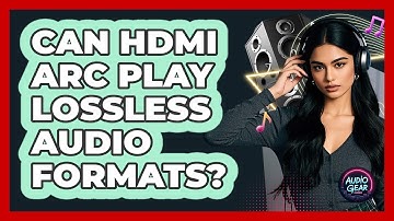 Can HDMI ARC Play Lossless Audio Formats? - Audio Gear Insider