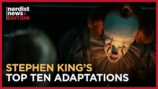 Ranking the Top Ten Stephen King Adaptations of All Time (Nerdist News Edition) Ranking the Top Ten Stephen King Adaptations of All Time (Nerdist News Edition)