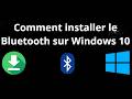 Comment installer le Bluetooth sur Windows 10 - guide complet