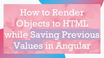 How to Render Objects to HTML while Saving Previous Values in Angular
