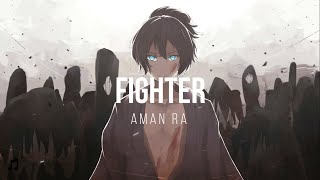 Nightcore - Fighter [Aman Ra]