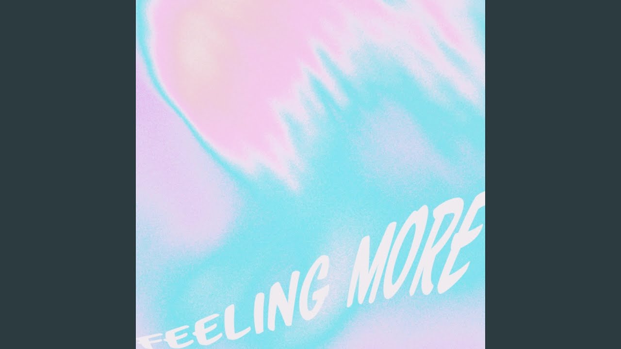 Watch feeling more on YouTube Watch feeling more on YouTube