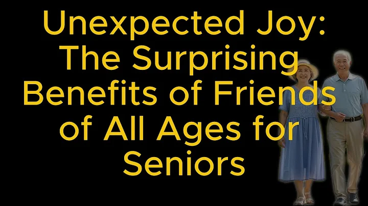 Unexpected Joy: The Surprising Benefits of Friends of All Ages for Seniors
