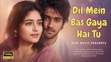 🎵 DIL MEIN BAS GAYA HAI TU | Bollywood Romantic Song 2025 | MSW Music Hindi Presents 🎵