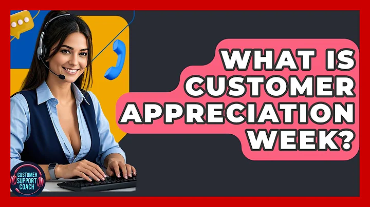 What Is Customer Appreciation Week? - Customer Support Coach