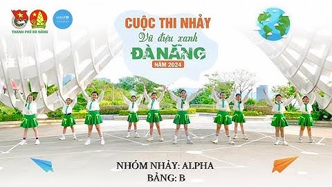 Cuộc thi “Vũ điệu xanh Đà Nẵng” - Nhóm Alpha - Quận Hải Châu