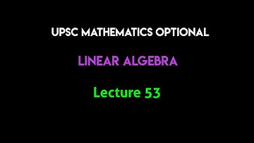 UPSC Mathematics Optional (in Hindi) | Linear Algebra | Lecture 53