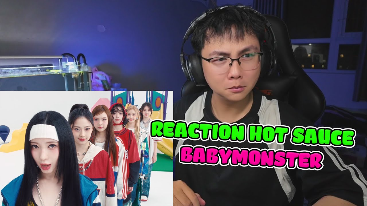 TUI ! Đã Reaction MV Này Vì Fan Của ASA | Chú Tòn Reaction HOT SAUCE Của BABYMONSTER