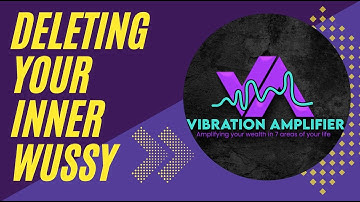 Deleting Your Inner Wussy - Eliminate Fear - Gain Confidence - Gain Power - Guided Meditation