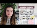 Conseils de publication  comment envoyer son manuscrit  un diteur