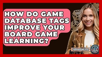 How Do Game Database Tags Improve Your Board Game Learning? - The Board Game Xpert