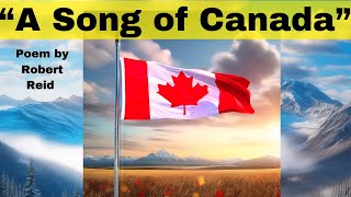 'A Song of Canada' (1900) Poem by Robert Reid, Scottish-born Canadian Poet by Tribute to Canada 236 views 3 months ago 3 minutes, 47 seconds