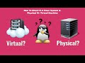 How To Check If A Linux System Is Physical Or Virtual Machine