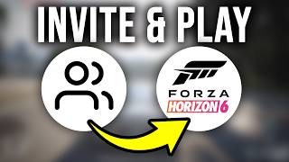 How To Invite and Play With Friends On Forza Horizon 6 - Easy Guide