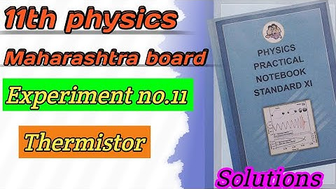 11.Thermistor ||thermistor practical || class 11 physics