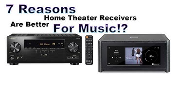 7 Reasons HT Receivers are Better for Music than 2 Channel Receivers - and 1 Reason they Aren