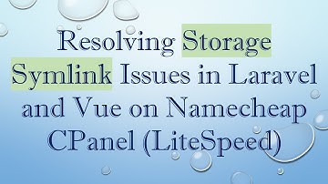 Resolving Storage Symlink Issues in Laravel and Vue on Namecheap CPanel (LiteSpeed)