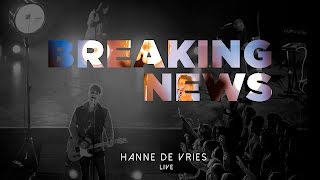 Video thumbnail of "Hanne de Vries - Breaking News (Live)"