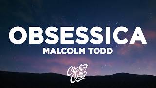 Malcolm Todd - Obsessica (Lyrics)