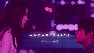 Ambarsariya -  |Slowed+Reverb|