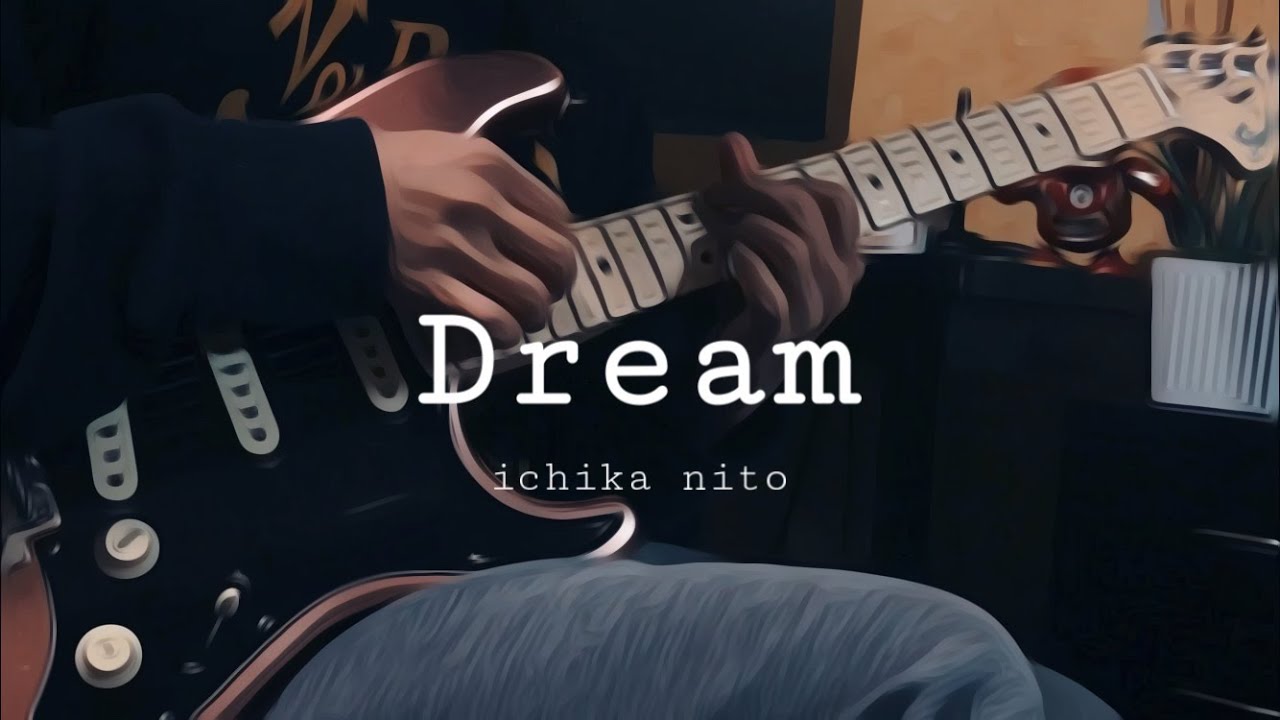 Ichika Nito Dream Guitar Cover YouTube