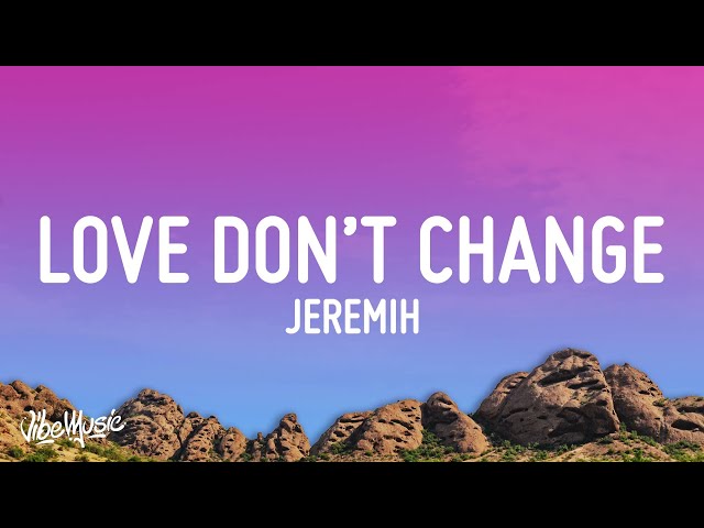Jeremih - Love Don't Change (Lyrics) class=