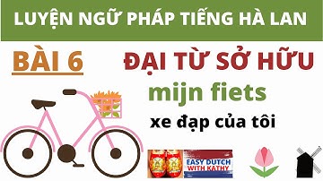 Học tiếng Hà Lan _ Bài 6: Đại từ sở hữu