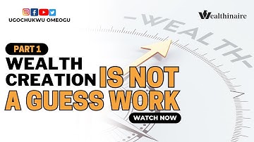WEALTH CREATION IS NOT A GUESS WORK.    #ugochukwuomeogu #wealthinairenuggets