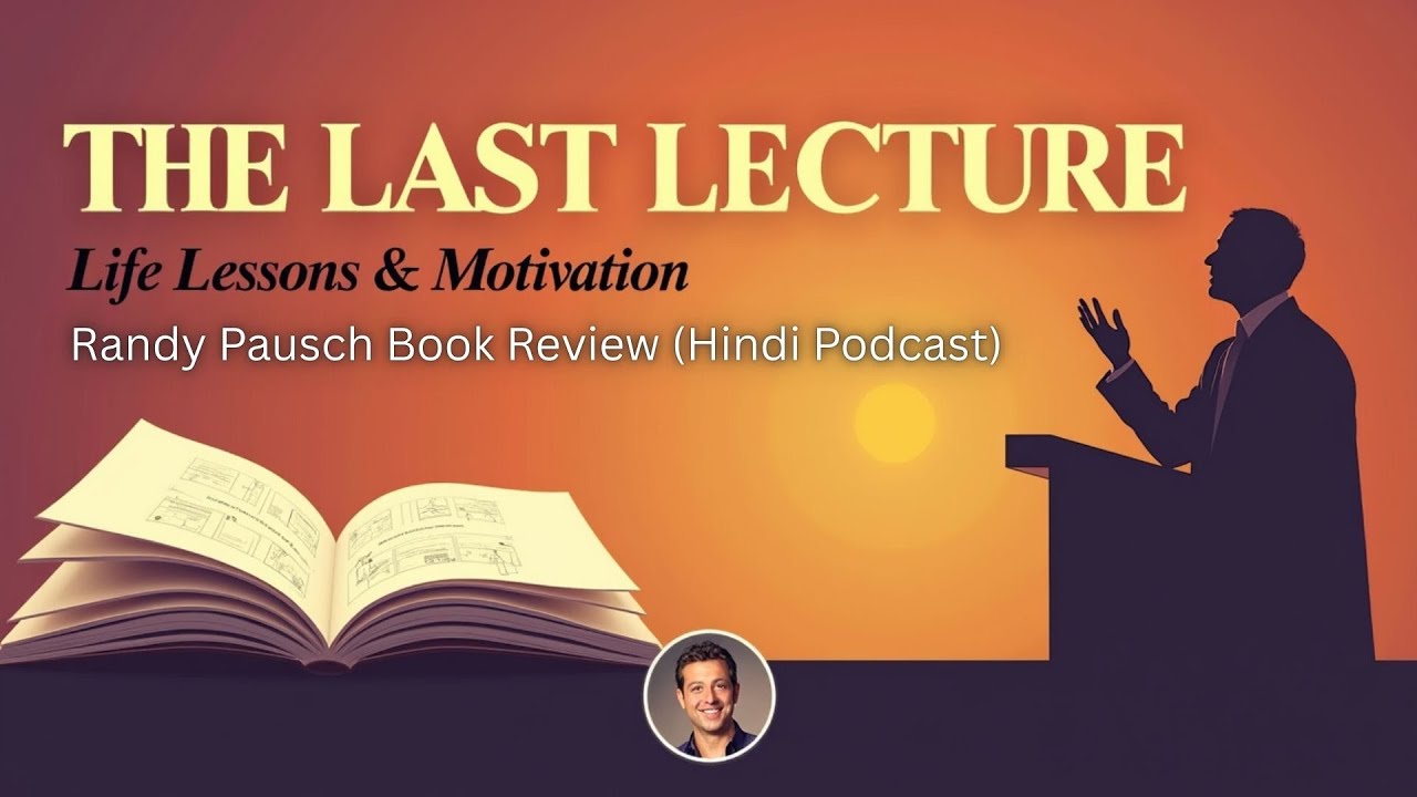 The Last Lecture – Randy Pausch Book Review (Hindi Podcast) | Life Lessons & Motivation