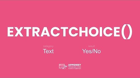 AppSheet EXTRACTCHOICE() Expression