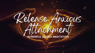 Somatic Healing for Anxious Attachment: Guided Meditation to Soothe Nervous System