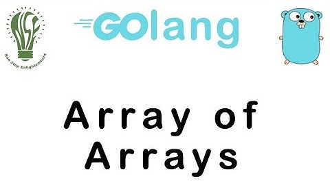 10 | Array of Arrays in Go Lang | Go Tutorial | Go Lang Programming