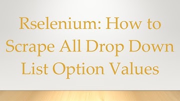 Rselenium: How to Scrape All Drop Down List Option Values