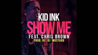 Show Me Kid Ink feat  Chris Brown