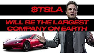 Tesla Will Be The Largest Company On Earth - $TSLA Long Term Thesis and stock analysis !