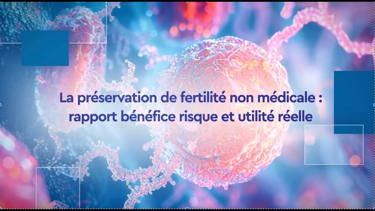La préservation de fertilité non médicale : rapport bénéfice risque et utilité réelle