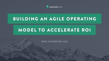Building An Agile Operating Model That Accelerates ROI