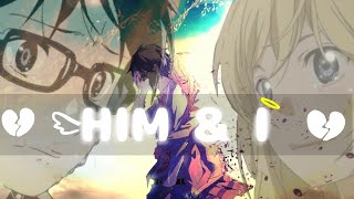 Him And I || AMV || Kousei x Kaori || Your Lie In April