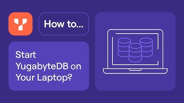 How to Start YugabyteDB on Your Laptop?