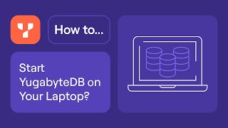 How to Start YugabyteDB on Your Laptop?