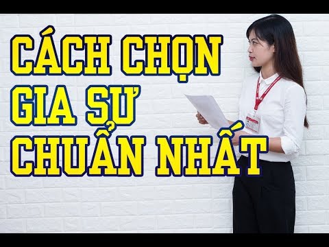 Video: Cách Chọn Gia Sư Cho Con