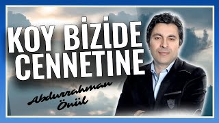 Abdurrahman Önül | Koy Bizide Cennetine | En Duygusal İlahiler | En güzel İlahiler Resimi