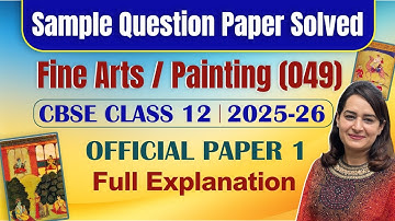 Sample Question Paper Solved Fine Arts / Painting (049) | CBSE Class 12 | 2025-26 Full Explanation
