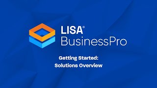 Getting Started - Solution Overview - LISA Business Pro