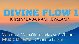 Baba nam kevalam kiirtan album name : divine flow voice ac.
nabatitananda avt. & chours. music director chandra kamal.
