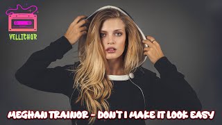 Meghan Trainor - Don't I Make It Look Easy (Lyrics)