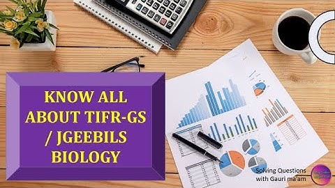 Know All About TIFR - GS / JGEEBILS - Biology