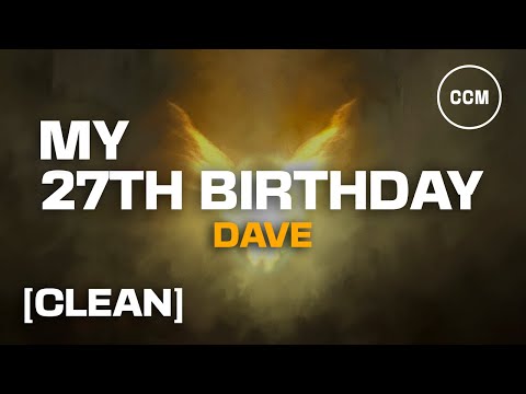 Dave - My 27th Birthday [CLEAN]