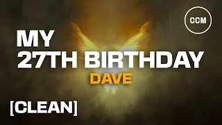 Dave - My 27th Birthday [CLEAN] Net Worth